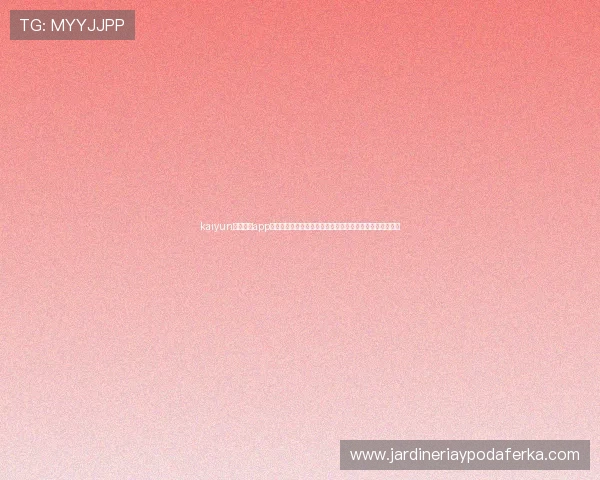 kaiyun体育官方app网站全面介绍与下载安装指南,助你轻松畅享体育赛事直播 kaiyun体育官方app网站全面介绍与下载安装指南,助你轻松畅享体育赛事直播